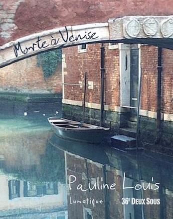 Couverture du livre « Morte à Venise » de Pauline Louis aux éditions Lunatique
