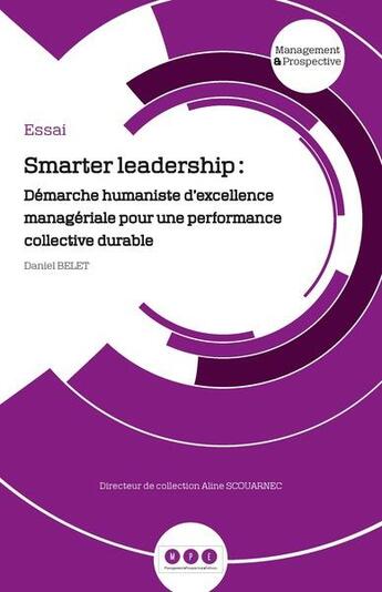 Couverture du livre « Smarter leadership : démarche humaniste d'excellence manageriale pour une performance collective durable » de Daniel Belet aux éditions Management Prospective