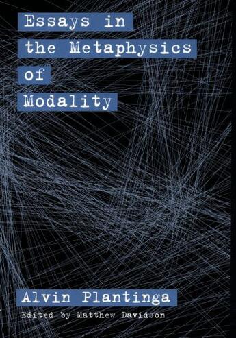 Couverture du livre « Essays in the Metaphysics of Modality » de Plantinga Alvin aux éditions Oxford University Press Usa