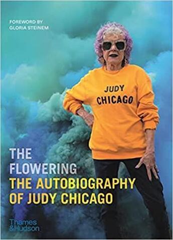 Couverture du livre « The flowering the autobiography of judy chicago » de Judy Chicago aux éditions Thames & Hudson