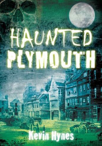 Couverture du livre « Haunted Plymouth » de Hynes Kevin aux éditions History Press Digital