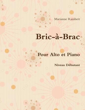 Couverture du livre « Bric-a-brac pour alto et piano » de Rambert Marianne aux éditions Lulu