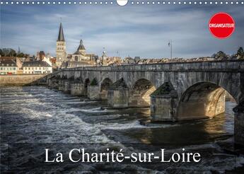 Couverture du livre « La charite sur loire calendrier mural 2020 din a3 horizontal - quelques vues remarquables de » de Gaymard Alain aux éditions Calvendo