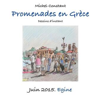 Couverture du livre « Promenades en Grèce. Juin 2015. Egine » de Michel Constant aux éditions Lulu