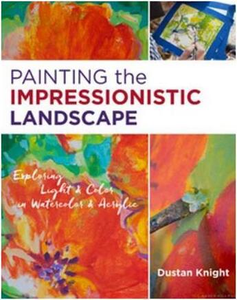 Couverture du livre « Painting the impressionistic landscape » de Knight Dustan aux éditions Rockport