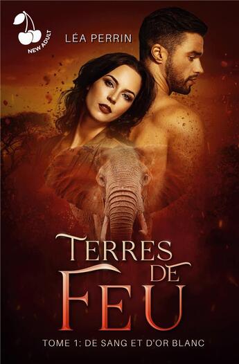 Couverture du livre « Terres de feu : Tome 1 - De sang et d'or blanc » de Perrin Lea aux éditions Cherry Publishiing