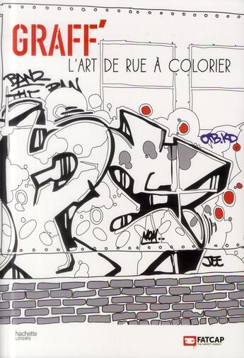 Couverture du livre « Art-thérapie ; graff' ; l'art de rue à colorier » de Fatcap aux éditions Hachette Pratique