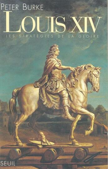 Couverture du livre « Louis xiv. les strategies de la gloire » de Peter Burke aux éditions Seuil