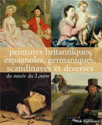 Couverture du livre « Catalogue des peintures britanniques, espagnoles, germaniques, scandinaves et diverses du musée du Louvre » de  aux éditions Gallimard