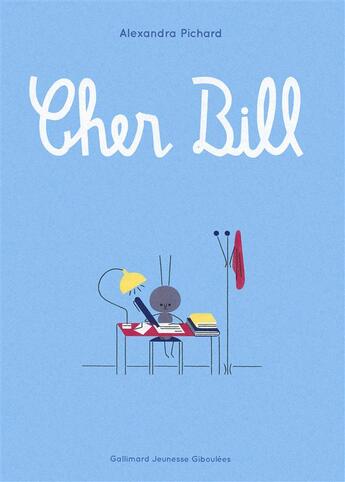 Couverture du livre « Cher Bill » de Alexandra Pichard aux éditions Gallimard Jeunesse Giboulees