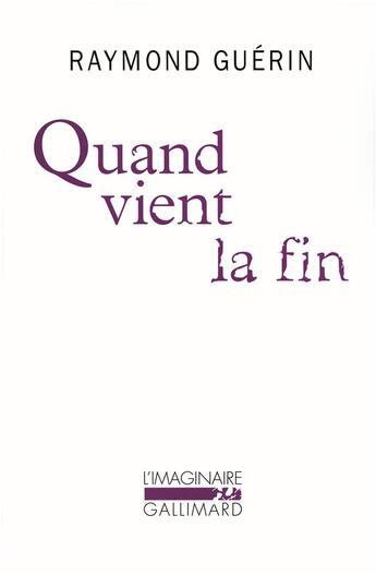 Couverture du livre « Quand vient la fin suivi de après la fin » de Raymond Guerin aux éditions Gallimard