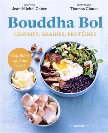 Couverture du livre « Bouddha bol : légumes, graines, protéines, l'équilibre est dans le bol ! » de Jean-Michel Cohen et Thomas Clouet aux éditions Flammarion