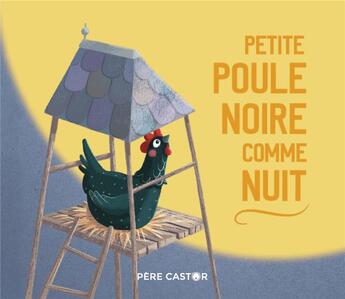 Couverture du livre « Petite poule noire comme nuit » de Hoestlandt et Brunelet aux éditions Pere Castor