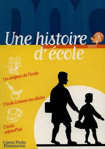 Couverture du livre « Une histoire d'ecole - - societe, junior des 10/11ans l'ecole aujourd'hui, a travers les siecles, et » de Didier Dufresne aux éditions Pere Castor