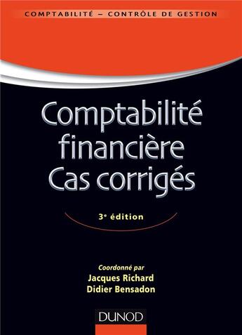 Couverture du livre « Comptabilité financière ; cas corrigés » de Jacques Richard et Didier Bensadon aux éditions Dunod