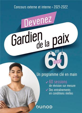 Couverture du livre « Devenez gardien de la paix en 60 jours ; concours externe et interne ; un programme clé en main (édition 2021/2022) » de Frederic Rosard et Delphine Belleney et Marie-Helene Abrond-Bonneau et Sylvain Monnier aux éditions Dunod