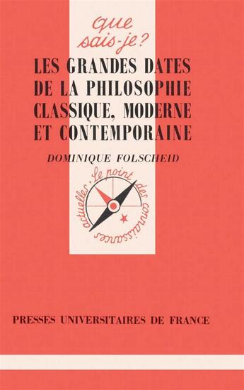 Couverture du livre « Les grandes dates de la philosophie classique, moderne et contemporaine » de Dominique Folscheid aux éditions Que Sais-je ?