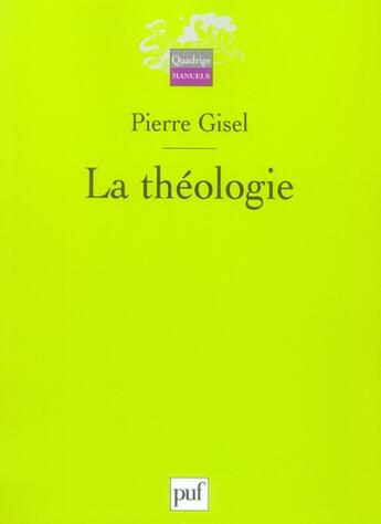 Couverture du livre « La théologie » de Pierre Gisel aux éditions Puf