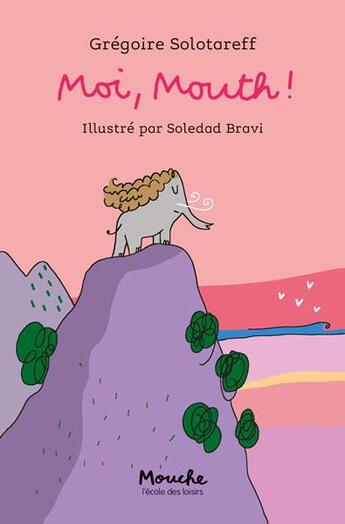 Couverture du livre « Moi, Mouth ! » de Soledad Bravi et Gregoire Solotareff aux éditions Ecole Des Loisirs