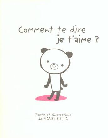 Couverture du livre « Comment Te Dire Je T'Aime ? » de Mariko Kikuta aux éditions Albin Michel Jeunesse