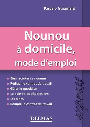 Couverture du livre « Nounou à domicile ; mode d'emploi » de Pascale Guiomard aux éditions Delmas