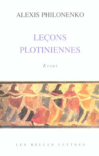 Couverture du livre « Leçons plotiniennes : Essai » de Alexis Philonenko aux éditions Belles Lettres