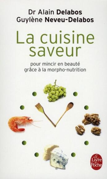 Couverture du livre « La cuisine saveur ; pour mincir en beauté grâce à la morpho-nutrition » de Neveu-Delabos aux éditions Le Livre De Poche