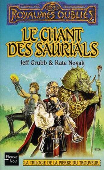 Couverture du livre « La trilogie de la pierre du trouveur t.3 ; le chant des saurials » de Jeff Grubb aux éditions Fleuve Editions