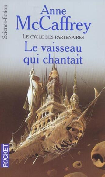 Couverture du livre « Le Cycle Des Partenaires ; Le Vaisseau Qui Chantait » de Anne Mccaffrey aux éditions Pocket