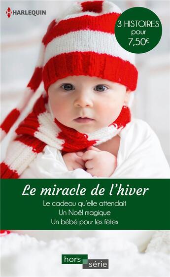 Couverture du livre « Le miracle de l'hiver - le cadeau qu'elle attendait - un noel magique - un bebe pour les fetes » de Novak/Taylor/Fraser aux éditions Harlequin