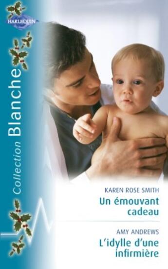 Couverture du livre « Un émouvant cadeau ; l'idylle d'une infirmière » de Amy Andrews et Karen Rose Smith aux éditions Harlequin