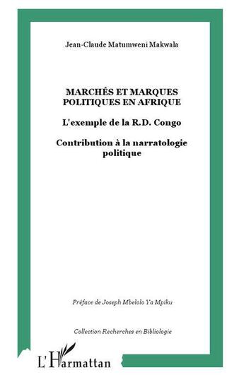 Couverture du livre « Marchés et marques politiques en afrique ; l'exemple de la rd congo » de Jean-Claude Matumweni Makwala aux éditions L'harmattan