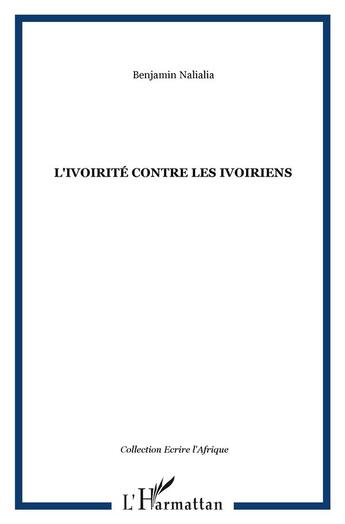 Couverture du livre « L'ivoirité contre les ivoiriens » de Benjamin Naliali aux éditions L'harmattan