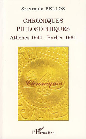 Couverture du livre « Chroniques philosophiques ; Athènes 1944, Barbès 1961 » de Stavroula Bellos aux éditions L'harmattan