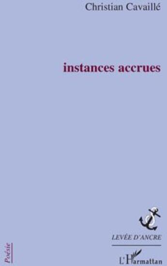 Couverture du livre « Instances accrues » de Christian Cavaille aux éditions L'harmattan