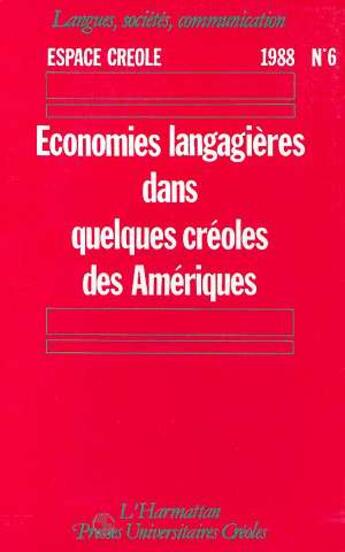 Couverture du livre « Espace créole n°6, 1988 ; économies langagières dans quelques créoles des Amériques » de  aux éditions Editions L'harmattan