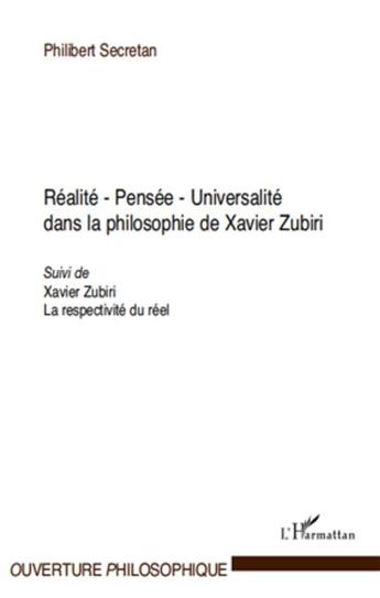 Couverture du livre « Realité, pensée, universalité dans la philosophie de Xavier Zubiri ; Xavier Zubiri, la respectivité du réel » de Philibert Secretan aux éditions L'harmattan