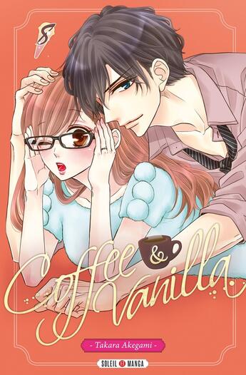 Couverture du livre « Coffee & vanilla Tome 8 » de Takara Akegami aux éditions Soleil