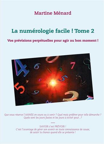 Couverture du livre « La numÃ©rologie facile ! Tome 2 » de Martine Menard aux éditions Books On Demand