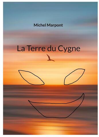 Couverture du livre « La terre du cygne » de Michel Marpont aux éditions Books On Demand