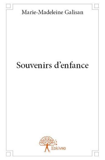 Couverture du livre « Souvenirs d'enfance » de Marie-Madeleine Galisan aux éditions Edilivre