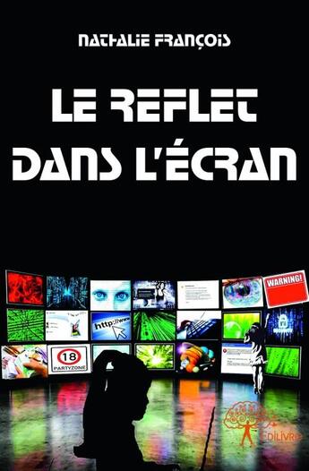 Couverture du livre « Le reflet dans l'écran » de Nathalie Francois aux éditions Edilivre