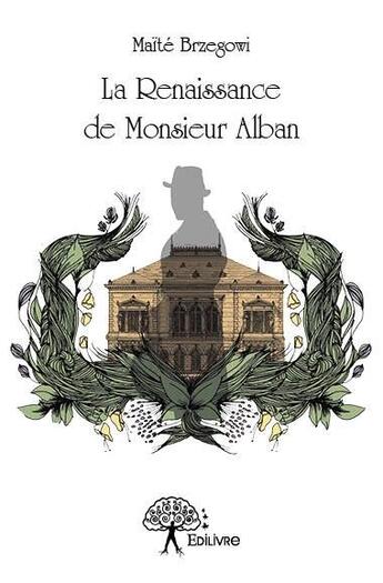 Couverture du livre « La Renaissance de Monsieur Alban » de Maite Brzegowi aux éditions Edilivre