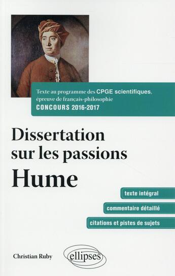 Couverture du livre « Dissertation sur les passions ; Hume ; texte au programme des CPGE scientifiques ; concours 2016-2017 » de Christian Ruby aux éditions Ellipses