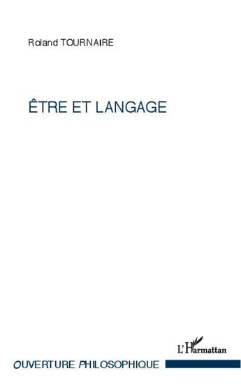 Couverture du livre « Être et langage » de Roland Tournaire aux éditions L'harmattan