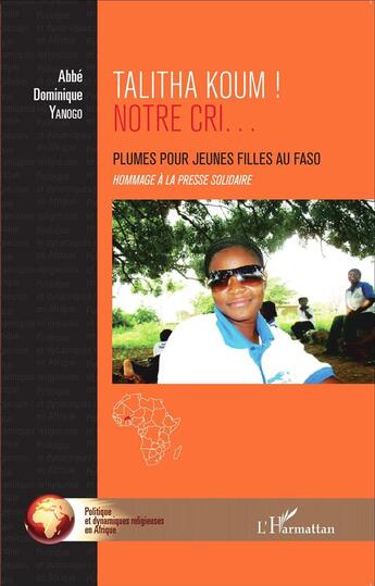 Couverture du livre « Talitha Koum ! notre cri... plumes pour jeunes filles, hommage à la presse solidaire » de Dominique Yanogo aux éditions L'harmattan