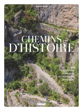 Couverture du livre « Chemins d'histoire : Compostelle, Stevenson, Via Francigena, Tro Breiz... » de Sylvain Bazin aux éditions Glenat