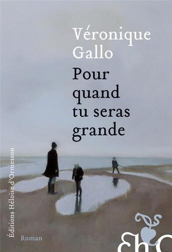 Couverture du livre « Pour quand tu seras grande » de Veronique Gallo aux éditions Heloise D'ormesson