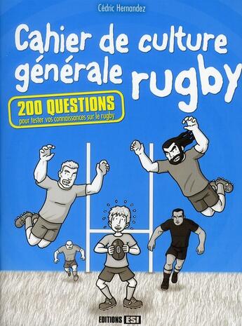 Couverture du livre « Cahier de culture générale rugby ; 200 questions pour tester vos connaissances sur le rugby » de Hernandez Cedri aux éditions Editions Esi