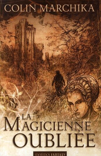 Couverture du livre « La magicienne oubliée ; intégrale » de Colin Marchika aux éditions Mnemos